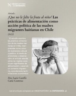 📚 Este estudio analiza cómo las prácticas alimentarias de madres migrantes haitianas en Chile se convierten en actos de resistencia cultural y política

🍎 Desde su experiencia cotidiana, construyen sentidos de salud y cuidado enfrentando barreras económicas, sociales y culturales, revelando las tensiones de las políticas de integración 

🌍 Lee el artículo completo en nuestra web observatoriodeenfermeria.cl